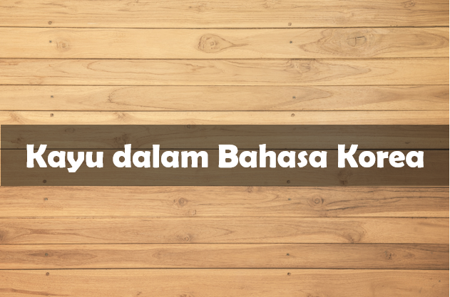 Kayu dalam Bahasa Korea