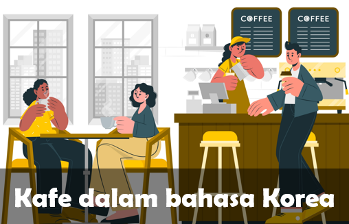 Kafe dalam Bahasa Korea