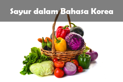 Sayuran dalam Bahasa Korea