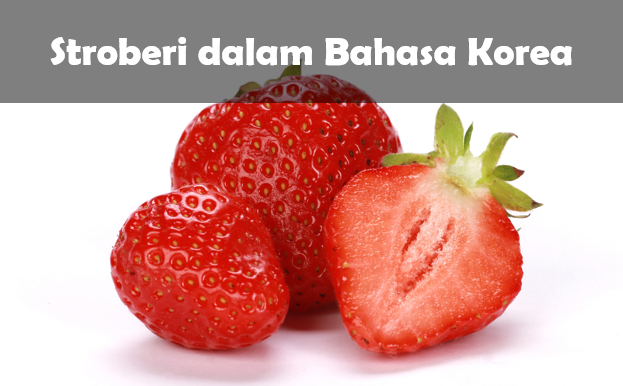 Stroberi dalam Bahasa Korea