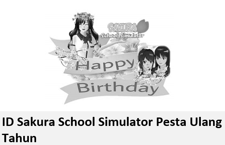 ID Sakura School Simulator Pesta Ulang Tahun