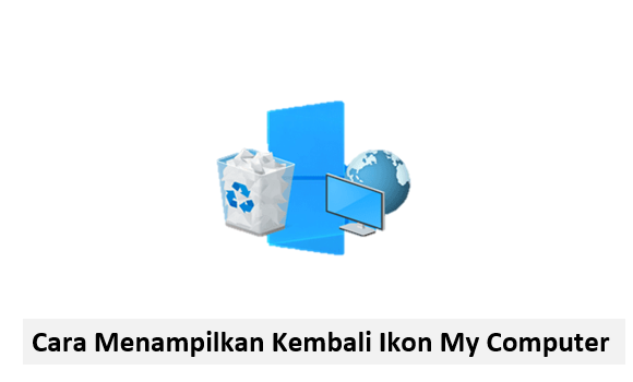 Cara Menampilkan Kembali Ikon My Computer