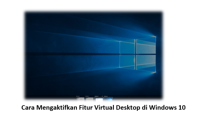 Cara Mengaktifkan Fitur Virtual Desktop di Windows 10