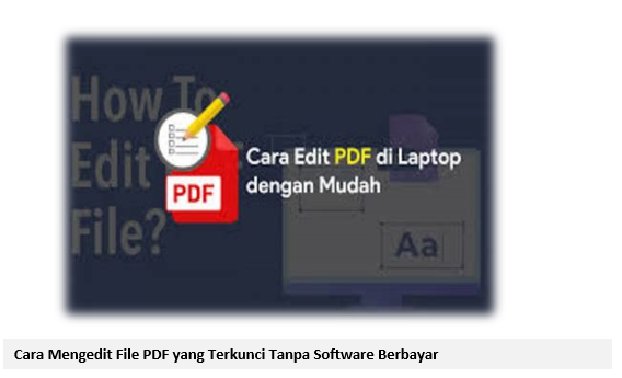 Cara Mengedit File PDF yang Terkunci Tanpa Software Berbayar