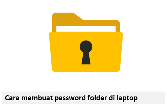 Cara membuat password folder di laptop