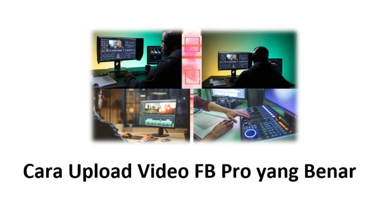 Cara Upload Video FB Pro yang Benar