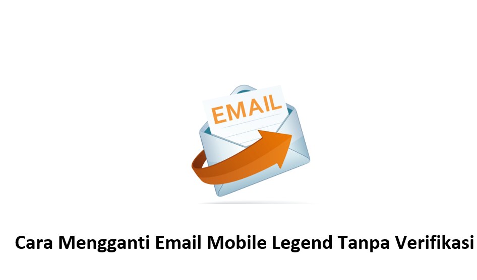 Cara Mengganti Email Mobile Legend Tanpa Verifikasi